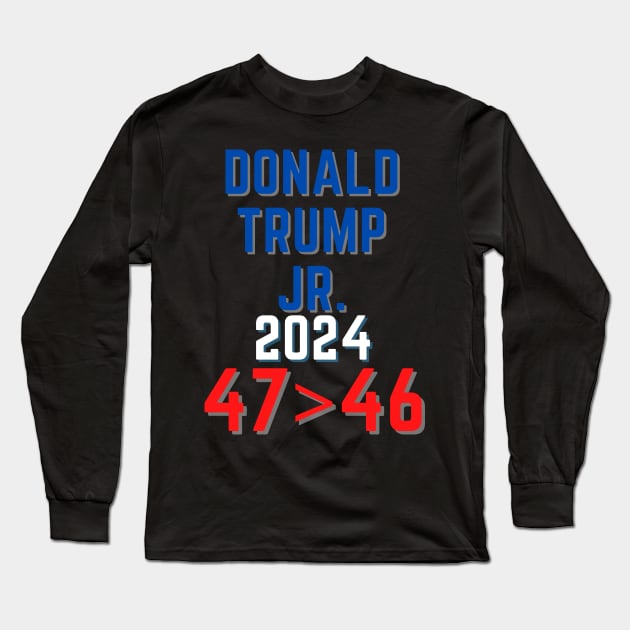 Donald Trump Junior JR president 2024 47>46 Long Sleeve T-Shirt by Wavey's